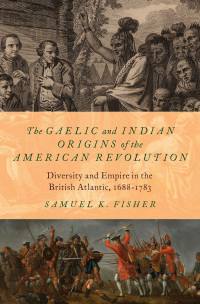 Imagen de portada: The Gaelic and Indian Origins of the American Revolution 9780197555842