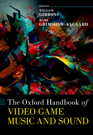 Cover image: The Oxford Handbook of Video Game Music and Sound 1st edition 9780197556160