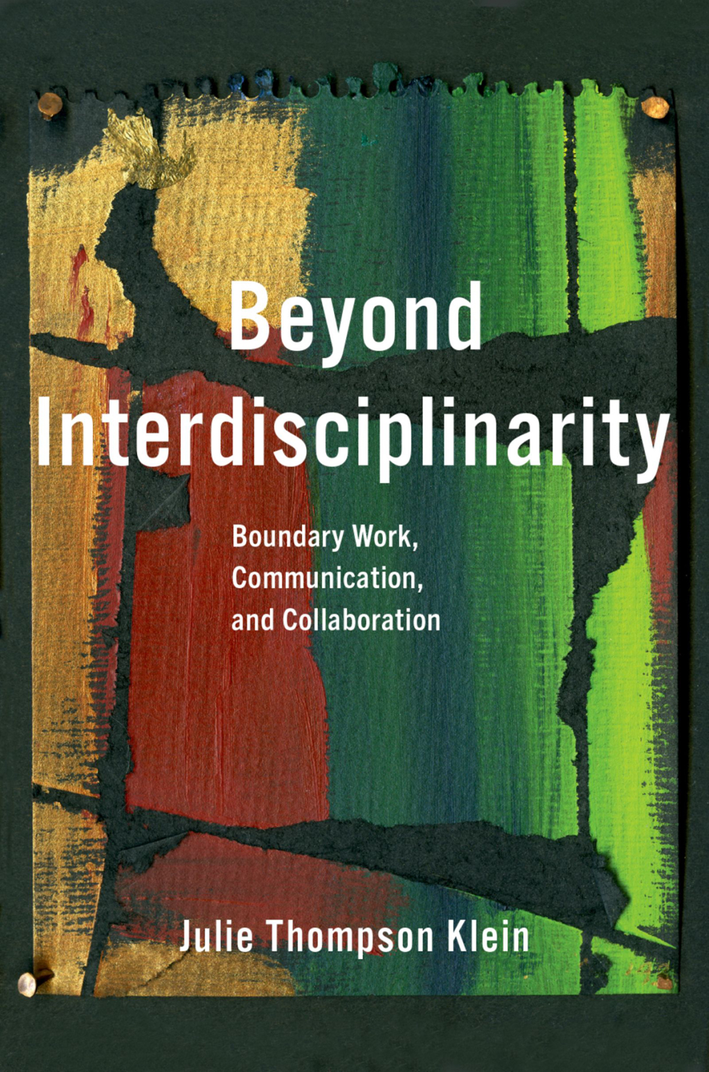 Beyond Interdisciplinarity Boundary Work, Communication, and Collaboration
