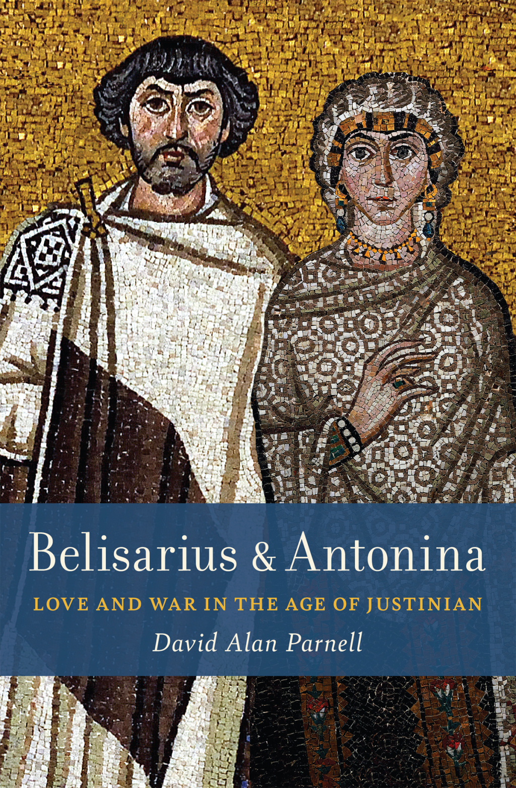 Belisarius & Antonina Love and War in the Age of Justinian