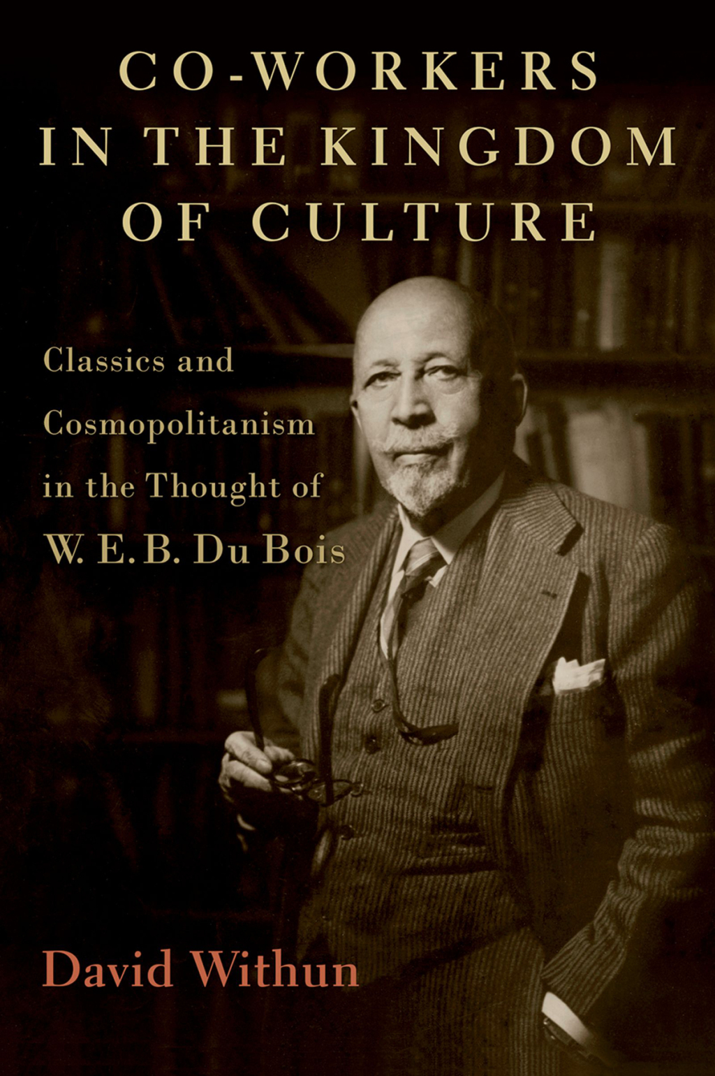 Co-workers in the Kingdom of Culture Classics and Cosmopolitanism in the Thought of W. E. B. Du Bois