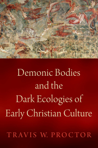 Omslagafbeelding: Demonic Bodies and the Dark Ecologies of Early Christian Culture 9780197581162