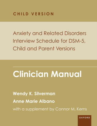 Cover image: Anxiety and Related Disorders Interview Schedule for DSM-5, Child and Parent Version 1st edition 9780199348343