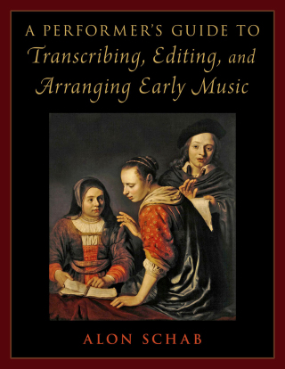 صورة الغلاف: A Performer's Guide to Transcribing, Editing, and Arranging Early Music 9780197600658