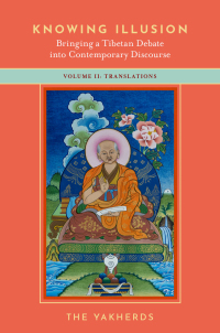 Cover image: Knowing Illusion: Bringing a Tibetan Debate into Contemporary Discourse 9780197603673
