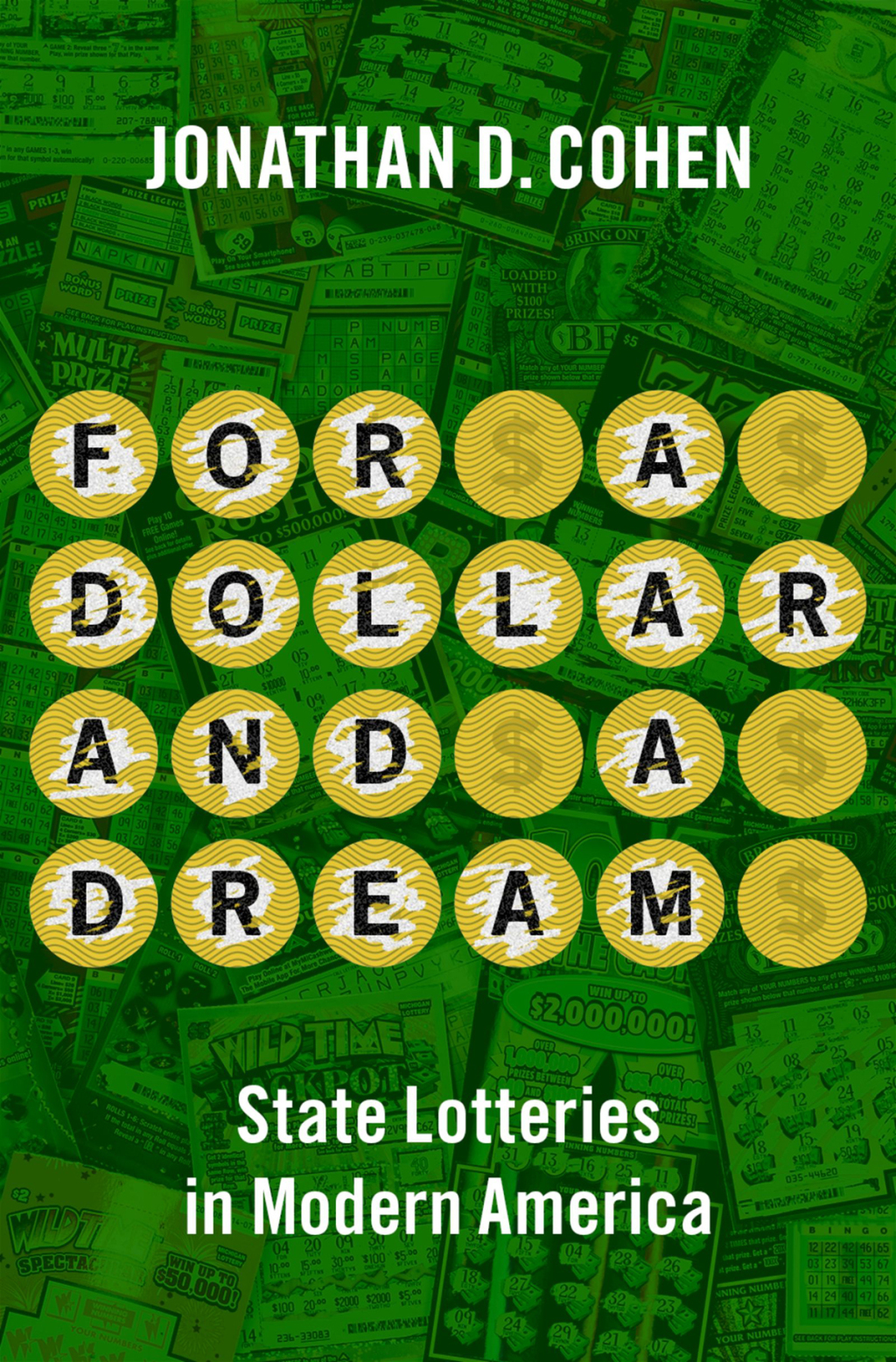 For a Dollar and a Dream State Lotteries in Modern America