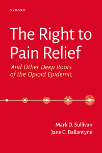 Immagine di copertina: The Right to Pain Relief and Other Deep Roots of the Opioid Epidemic 9780197615720