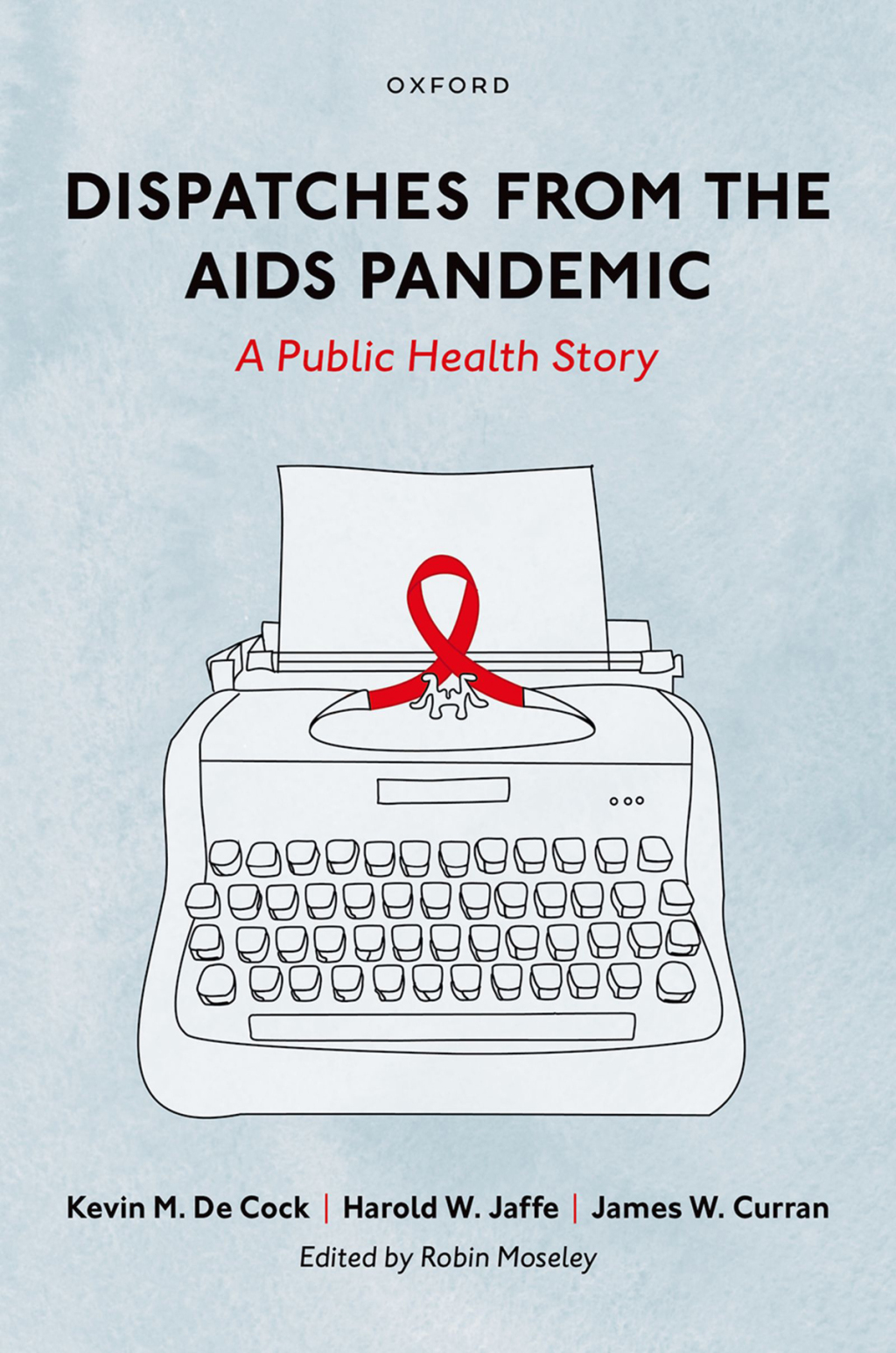 Dispatches from the AIDS Pandemic A Public Health Story