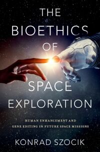 Titelbild: The Bioethics of Space Exploration 9780197628478
