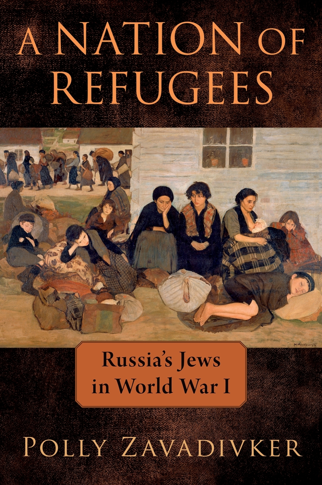 A Nation of Refugees Russia’s Jews in World War I 1st Edition