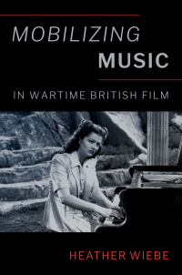 Cover image: Mobilizing Music in Wartime British Film 1st edition 9780197631713