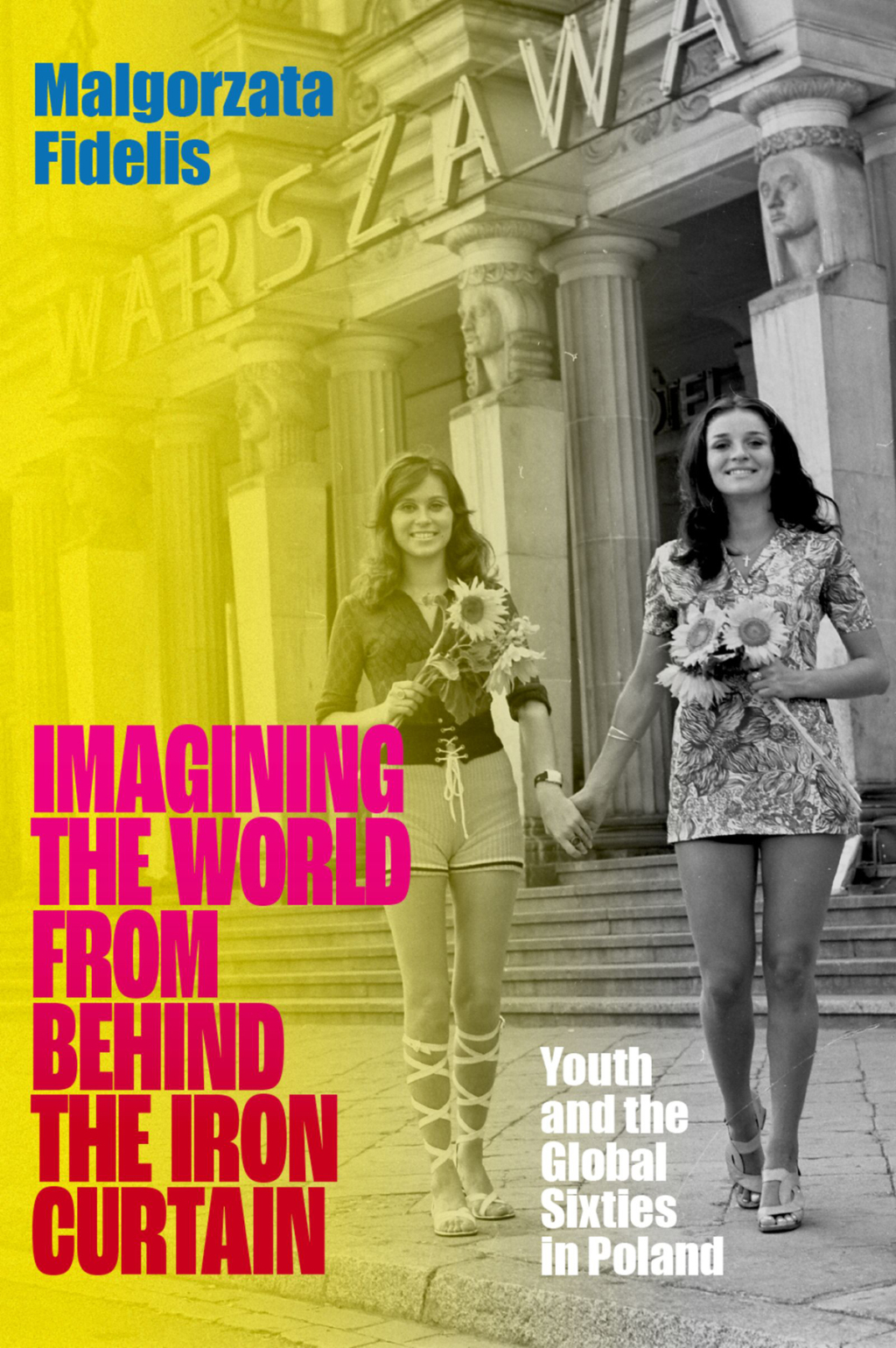 Imagining the World from Behind the Iron Curtain Youth and the Global Sixties in Poland