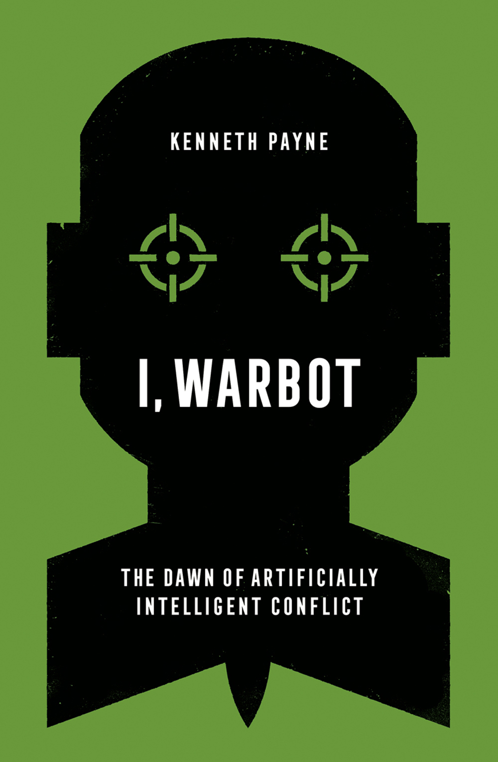 I, Warbot The Dawn of Artificially Intelligent Conflict