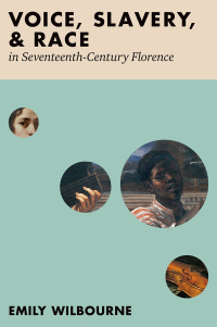 Omslagafbeelding: Voice, Slavery, and Race in Seventeenth-Century Florence 1st edition 9780197646915