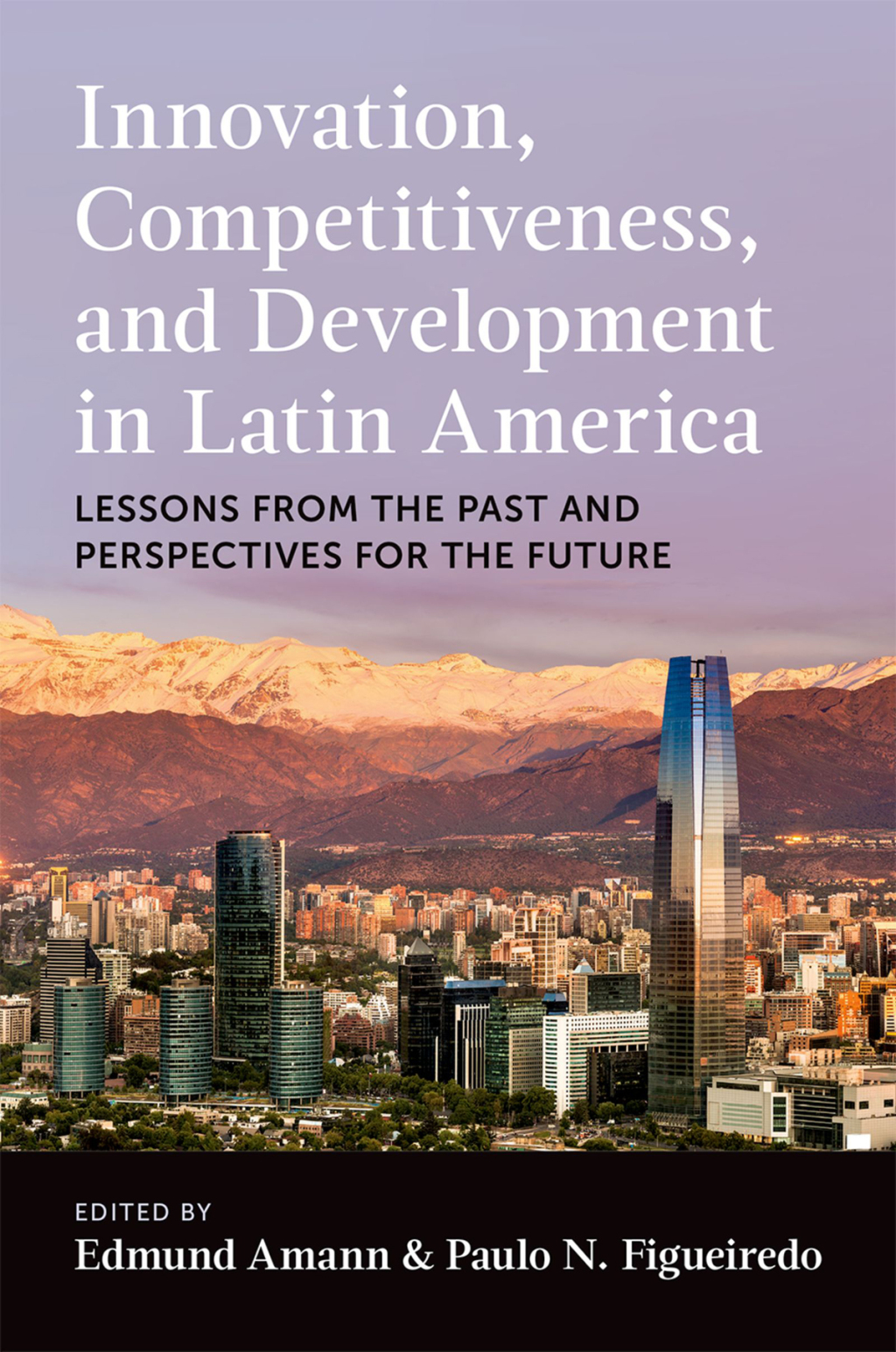 Innovation, Competitiveness, and Development in Latin America Lessons from the Past and Perspectives for the Future 1st Edition