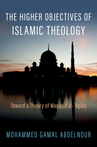 Cover image: The Higher Objectives of Islamic Theology 9780197648636