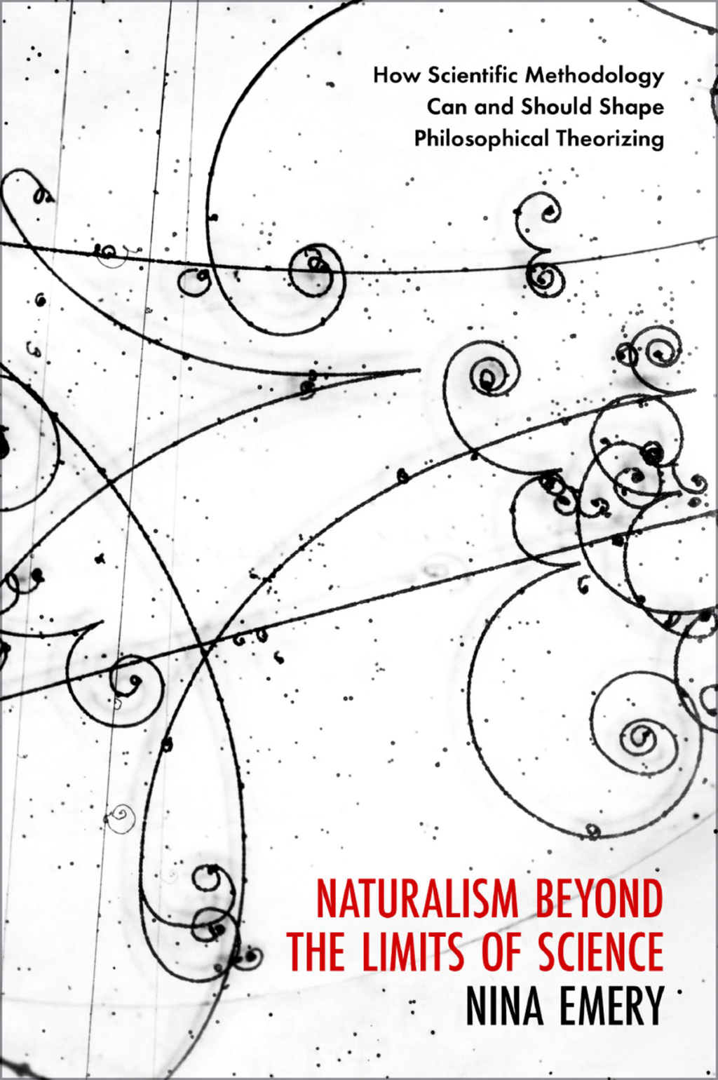 Naturalism Beyond the Limits of Science How Scientific Methodology Can and Should Shape Philosophical Theorizing