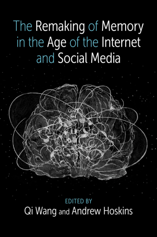 صورة الغلاف: The Remaking of Memory in the Age of the Internet and Social Media 1st edition 9780197661260
