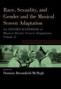 Cover image: Race, Sexuality, and Gender and the Musical Screen Adaptation 9780197663226