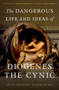Titelbild: The Dangerous Life and Ideas of Diogenes the Cynic 9780197666357