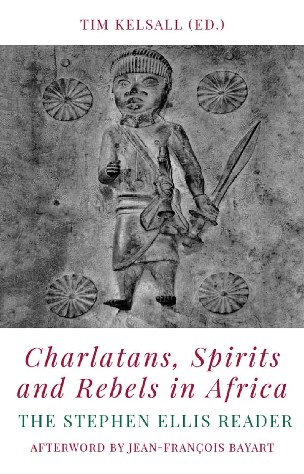 Charlatans, Spirits and Rebels in Africa The Stephen Ellis Reader