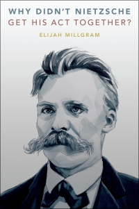 Omslagafbeelding: Why Didn't Nietzsche Get His Act Together? 9780197669303