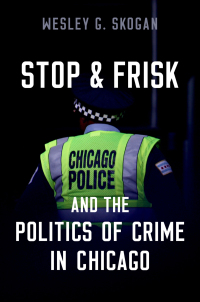 Cover image: Stop & Frisk and the Politics of Crime in Chicago 9780197675052