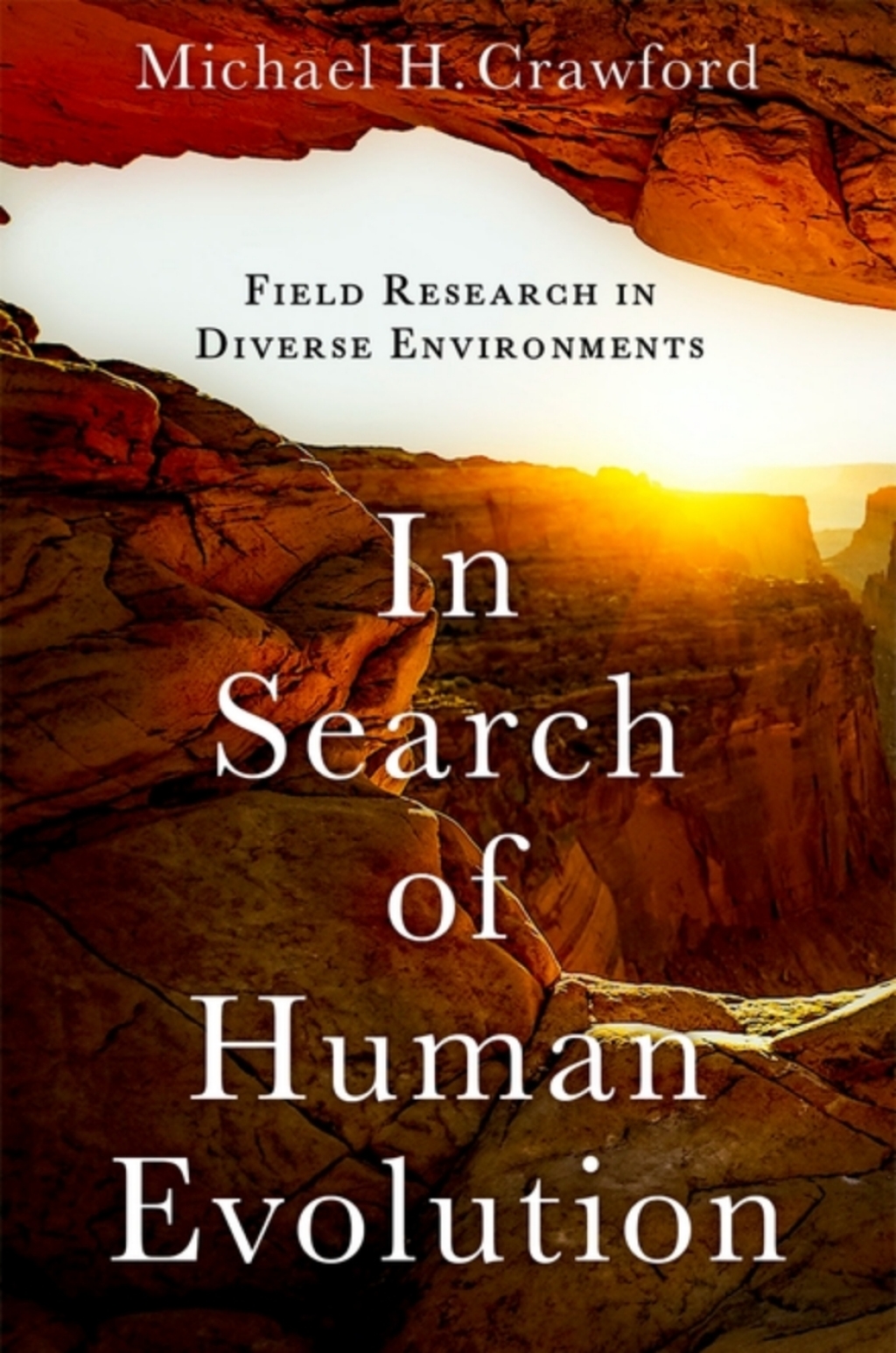 In Search of Human Evolution Field Research in Diverse Environments 1st Edition