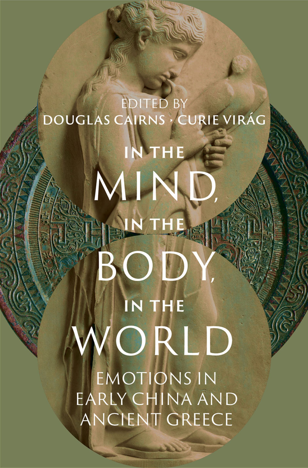 In the Mind, in the Body, in the World Emotions in Early China and Ancient Greece 1st Edition