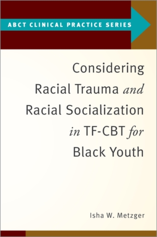 Cover image: Considering Racial Trauma and Racial Socialization in TF-CBT for Black Youth 1st edition 9780197686522