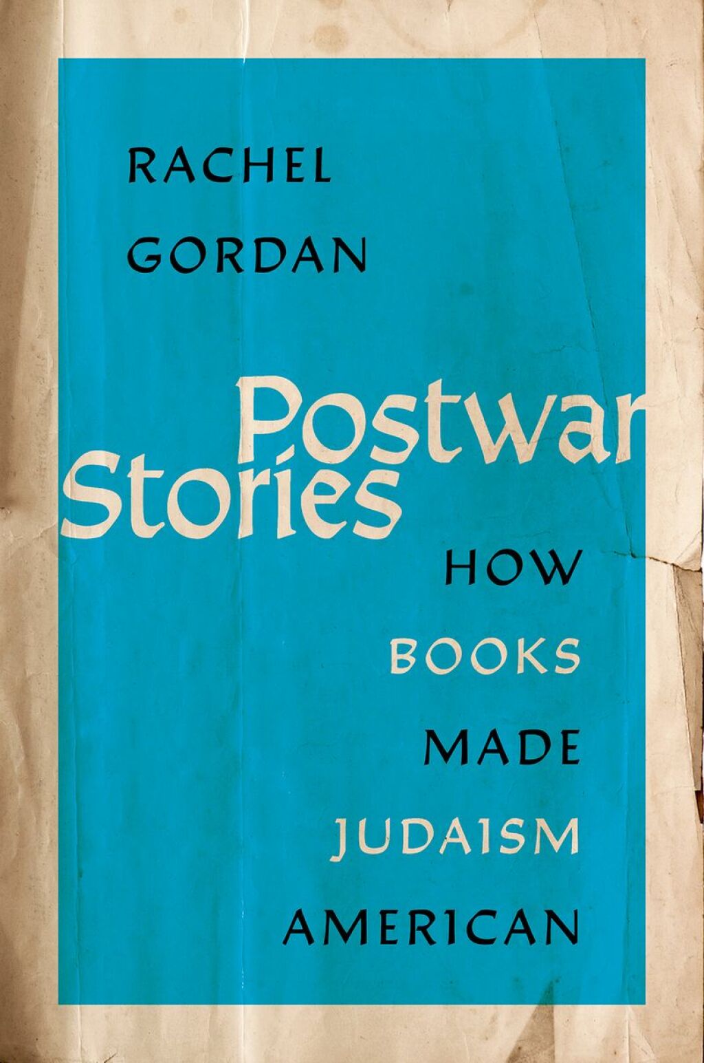 Postwar Stories How Books Made Judaism American 1st Edition