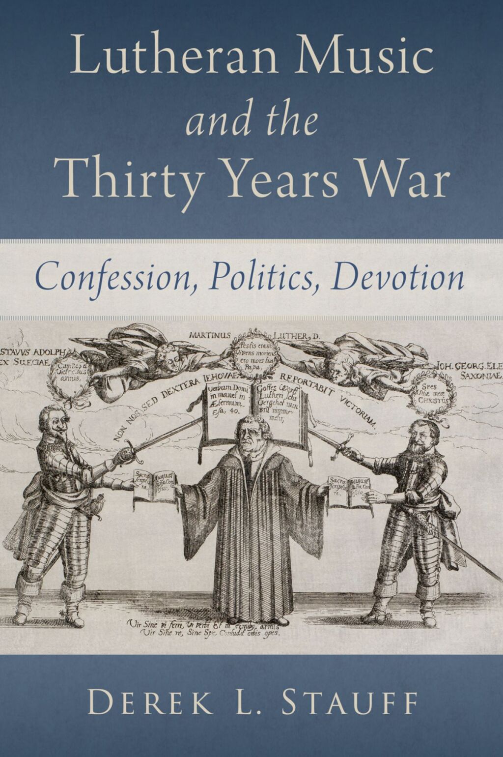 Lutheran Music and the Thirty Years War Confession, Politics, Devotion 1st Edition