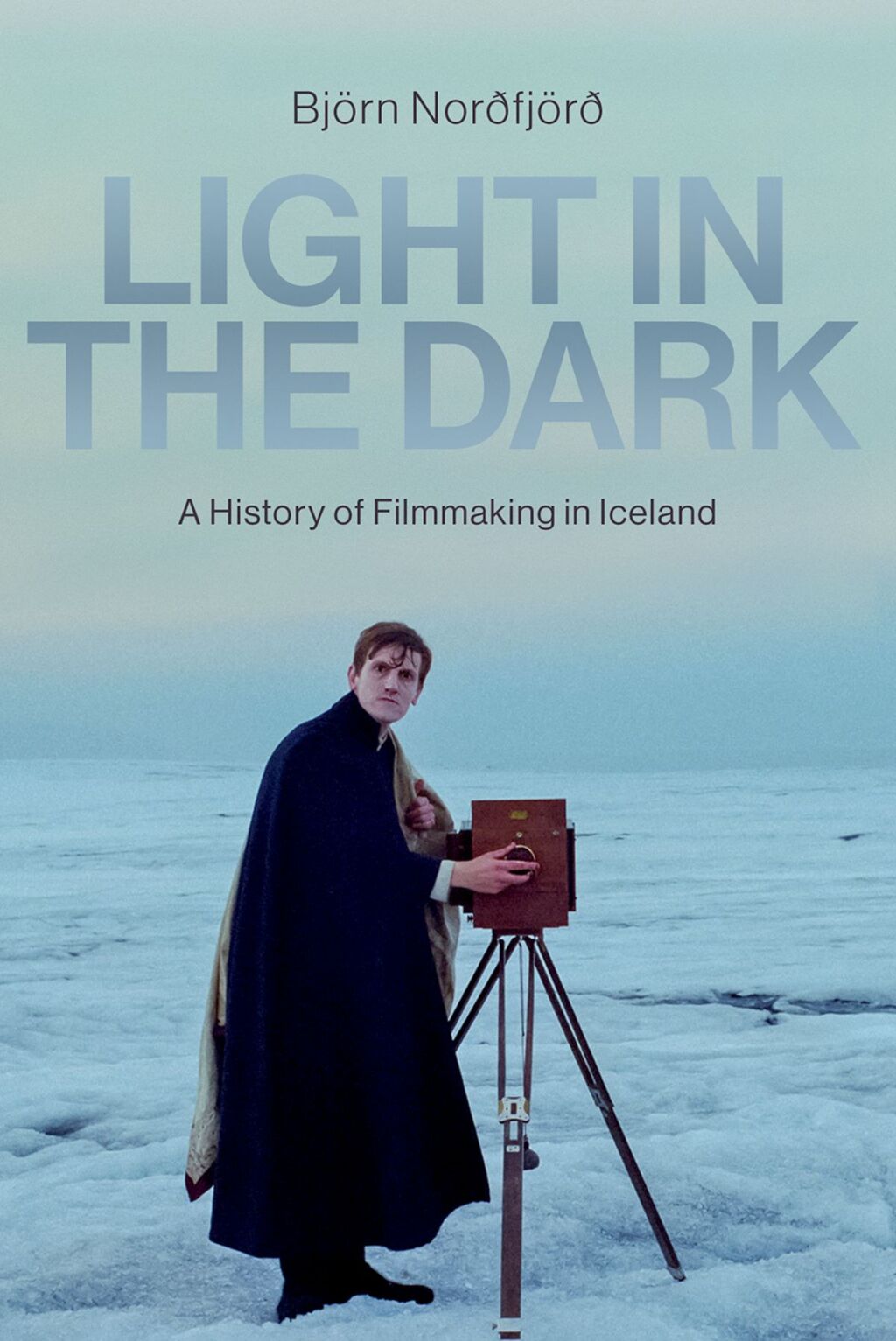 Light in the Dark A History of Filmmaking in Iceland 1st Edition