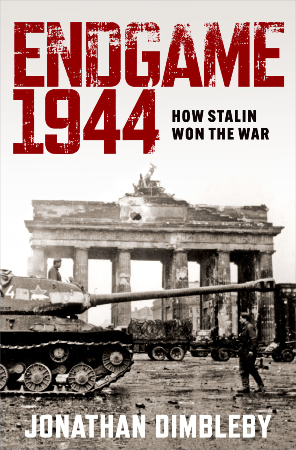 Endgame 1944 How Stalin Won the War 1st Edition