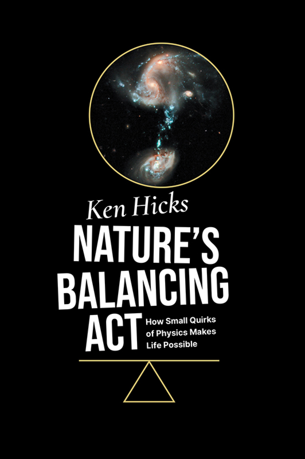 Nature’s Balancing Act How Small Quirks of Physics Makes Life Possible 1st Edition