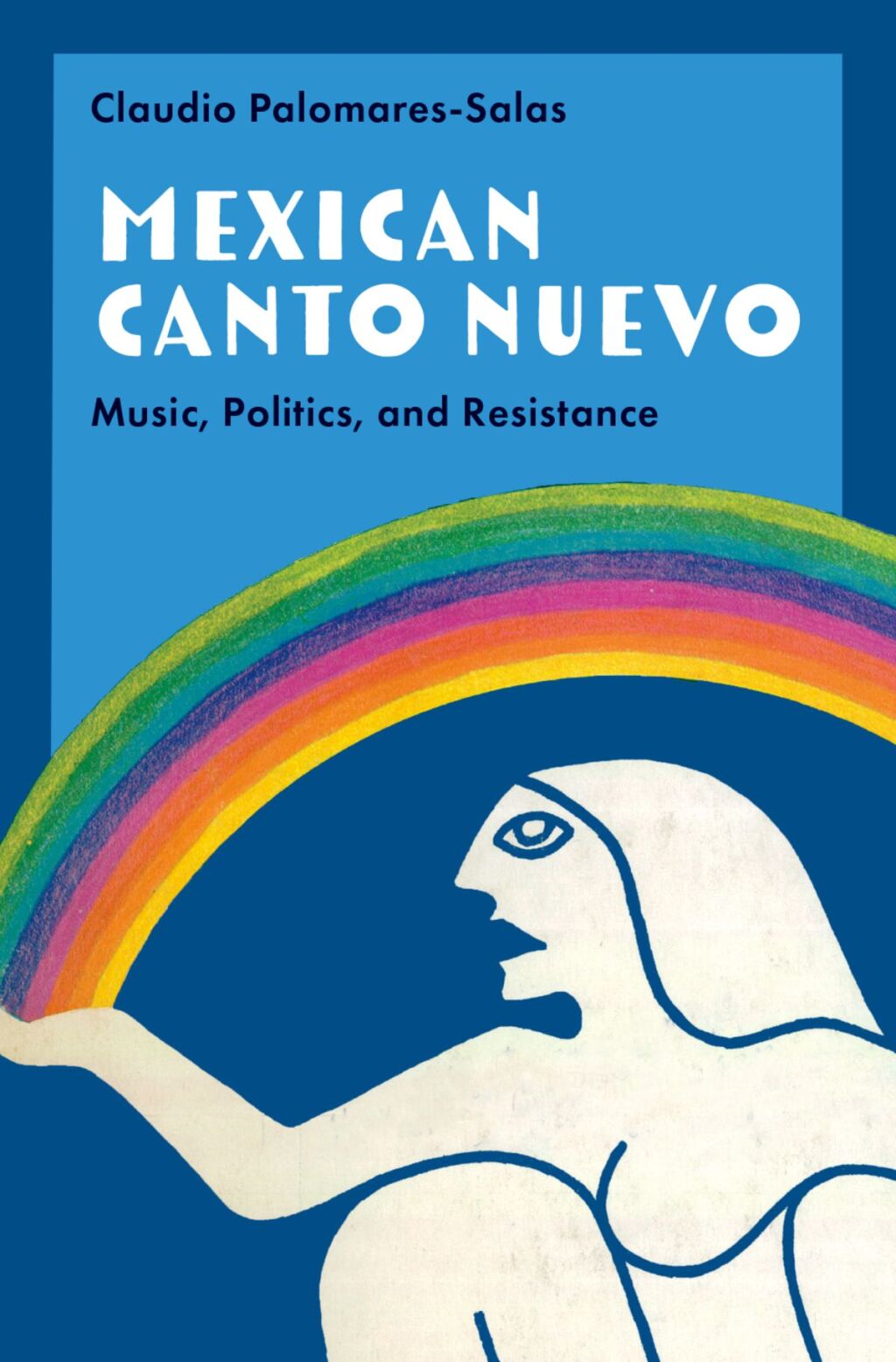 Mexican Canto Nuevo Music, Politics, and Resistance 1st Edition