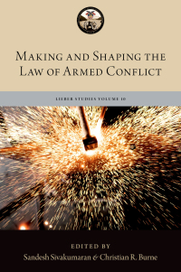 Cover image: Making and Shaping the Law of Armed Conflict 1st edition 9780197775134