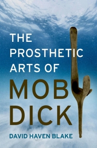 Cover image: The Prosthetic Arts of Moby-Dick 1st edition 9780197780510