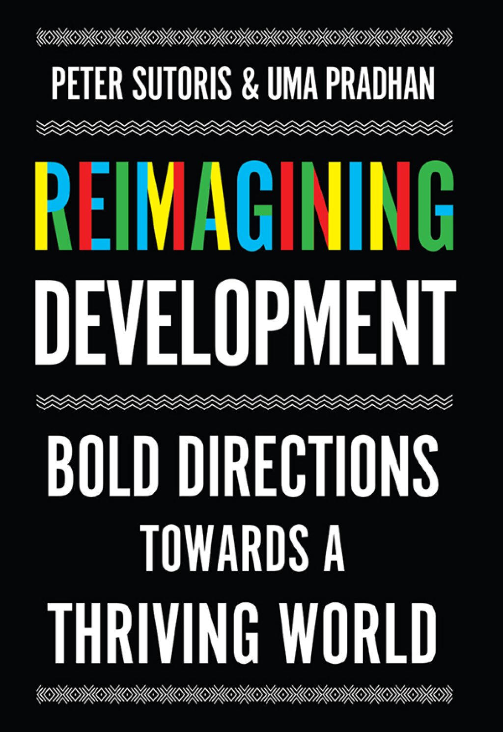 Reimagining Development Bold Directions Towards a Thriving World 1st Edition
