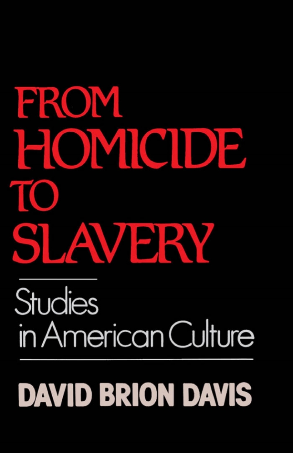 From Homicide to Slavery Studies in American Culture