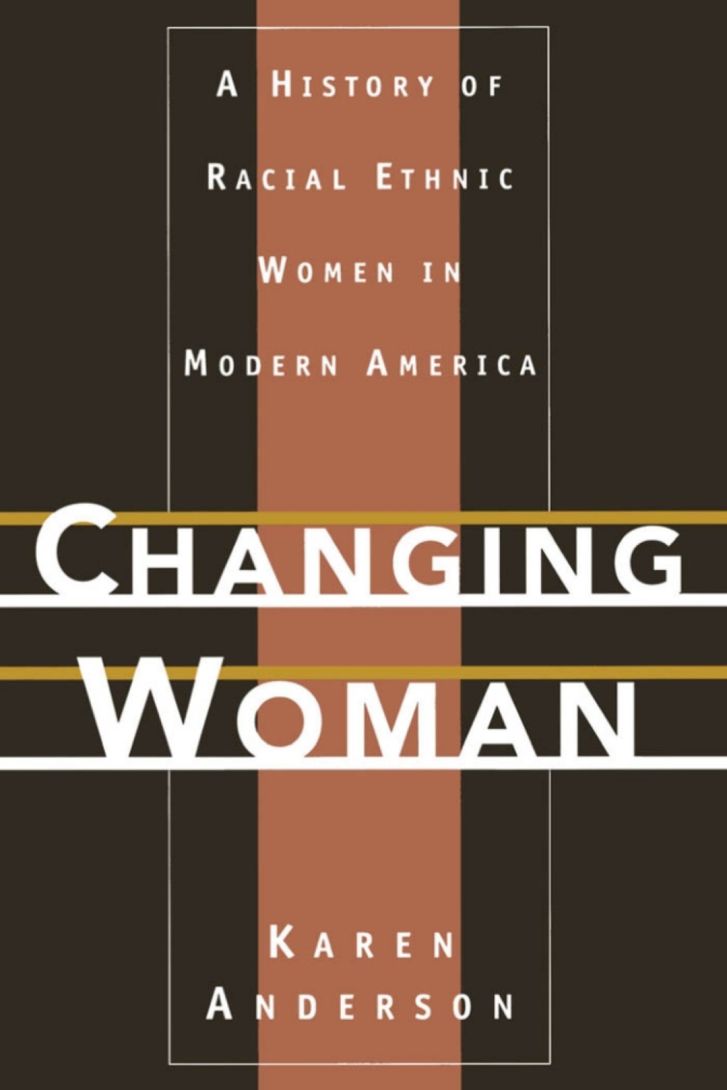 Changing Woman A History of Racial Ethnic Women in Modern America