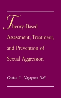 Cover image: Theory-Based Assessment, Treatment, and Prevention of Sexual Aggression 9780195090390