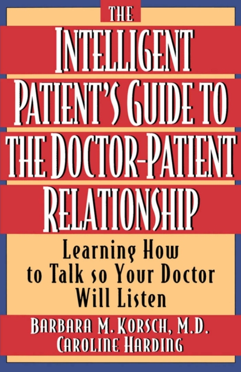 The Intelligent Patient's Guide to the Doctor-Patient Relationship: Learning How to Talk So Your Doctor Will Listen - FULL INSTANT DOWNLOAD | PDF DOCX EPUB
