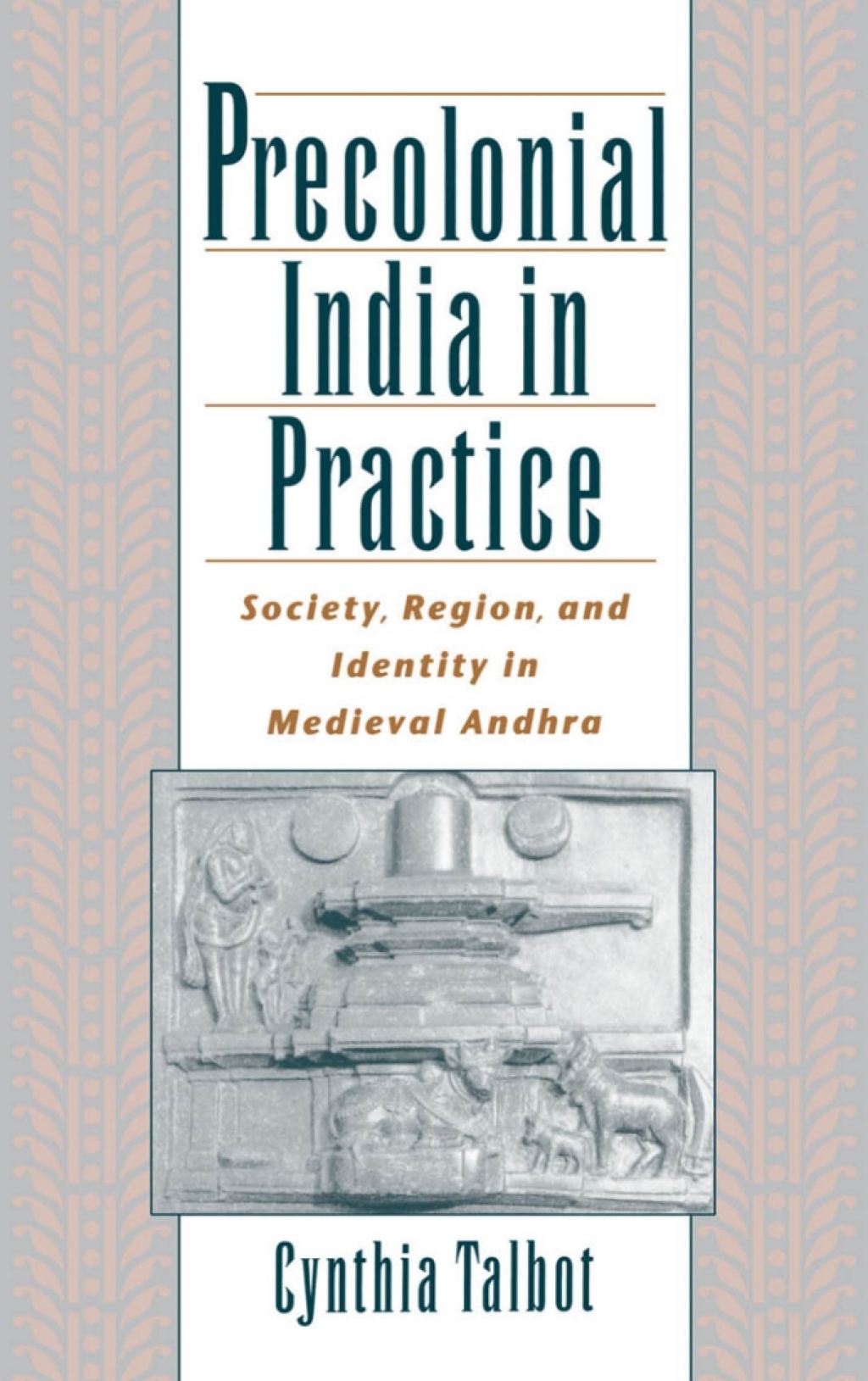 Precolonial India in Practice Society, Region, and Identity in Medieval Andhra