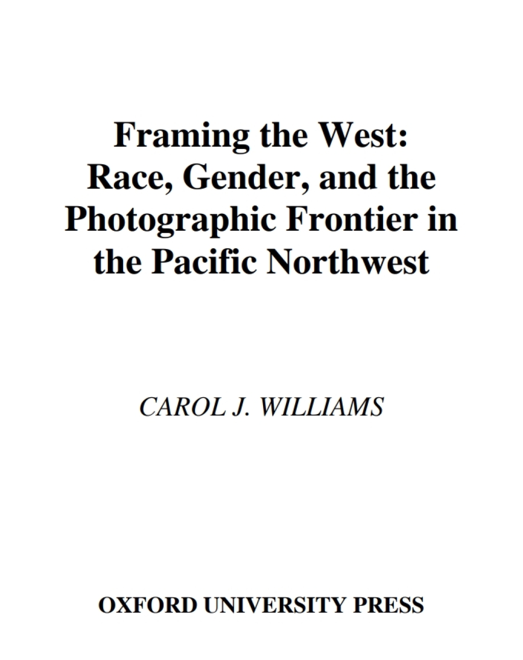 Framing the West Race, Gender, and the Photographic Frontier in the Pacific Northwest