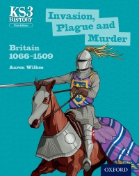 Cover image: KS3 History: Invasion, Plague and Murder: Britain 1066-1509 3rd edition 9780198393184