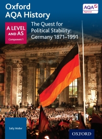 Cover image: Oxford AQA History: A Level and AS Component 1: The Quest for Political Stability: Germany 1871-1991 1st edition 9780198354680