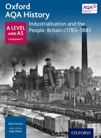 Cover image: Oxford AQA History: A Level and AS Component 1: Industrialisation and the People: Britain c1783-1885 1st edition 9780198354536