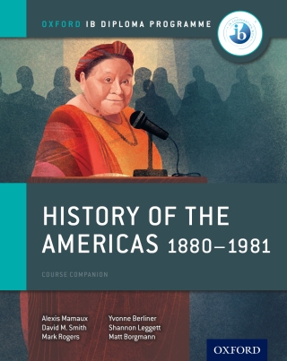 Cover image: Oxford IB Diploma Programme: History of the Americas 1880-1981 Course Companion 1st edition 9780198310235