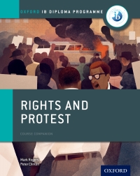 Cover image: Oxford IB Diploma Programme: Rights and Protest Course Companion 1st edition 9780198310198